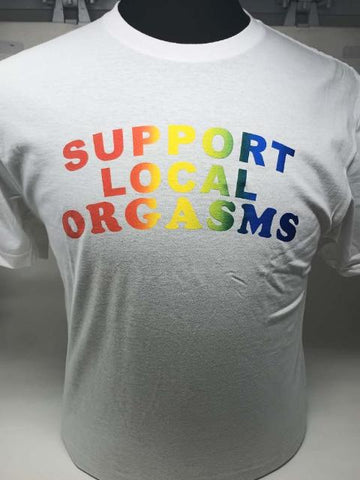 Support Local Orgasms T-Shirt