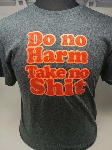 Do No Harm, Take No Shit T-Shirt